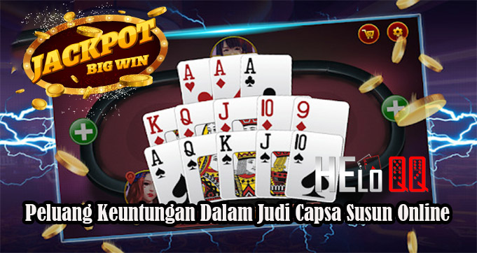 Peluang Keuntungan Dalam Judi Capsa Susun Online