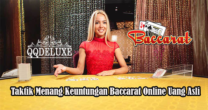 Taktik Menang Keuntungan Baccarat Online Uang Asli